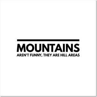 Mountains Aren't Funny, They Are Hill Areas - Funny Sayings Posters and Art